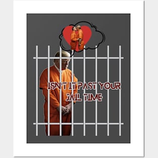 isn't it past your jail time Posters and Art